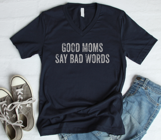 Good Moms Say bad words VNECK Tee