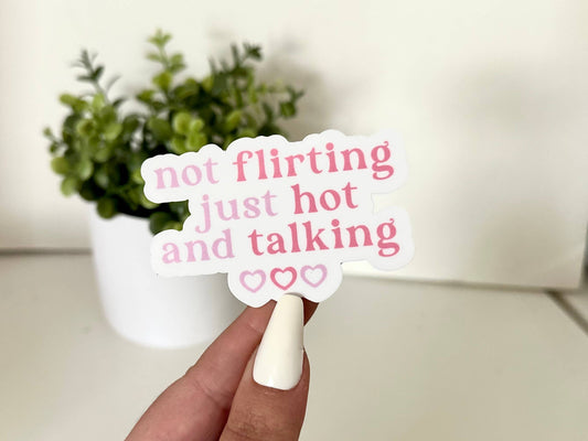 Not Flirting, Just Hot & Talking Waterproof Sticker